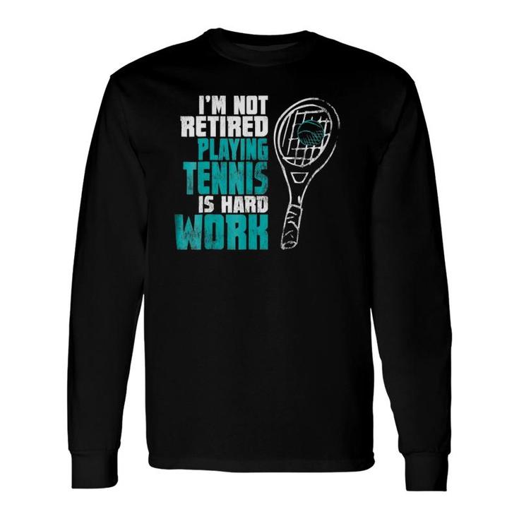 Tennis For Retired Grandpa Grandma Mom Or Dad Long Sleeve T-Shirt T-Shirt