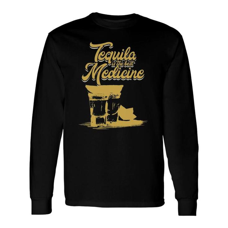 Tequila Is The Best Medicine Humor Novelty Tee Long Sleeve T-Shirt
