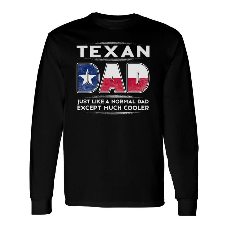 Texan Dad Is Much Cooler Father's Day Flag Long Sleeve T-Shirt T-Shirt