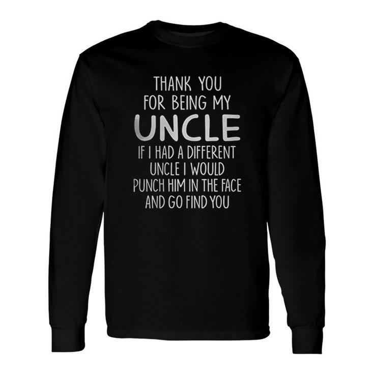 Thank You For Being My Uncle Long Sleeve T-Shirt T-Shirt