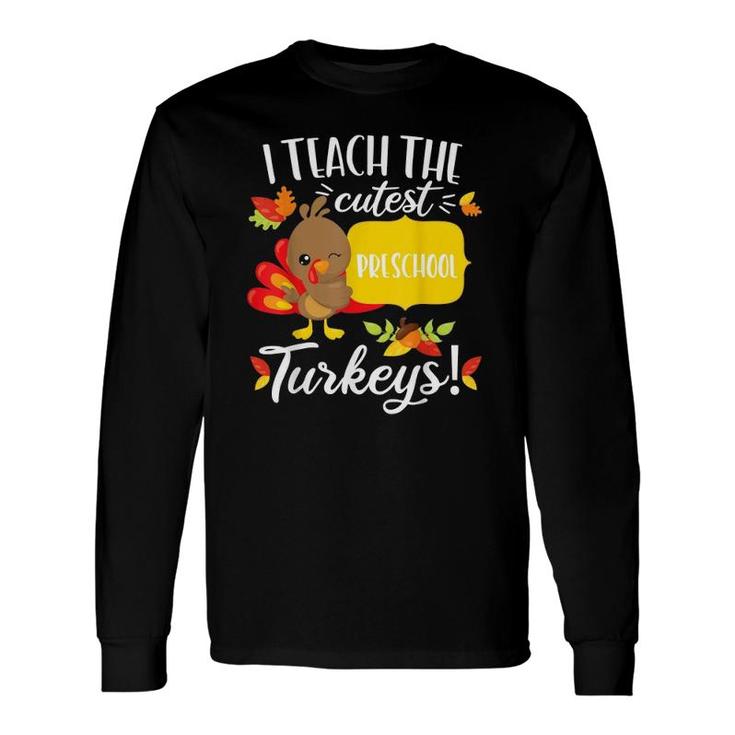 Thanksgiving Teacher Preschool Cutest Pre-K Turkeys Long Sleeve T-Shirt T-Shirt