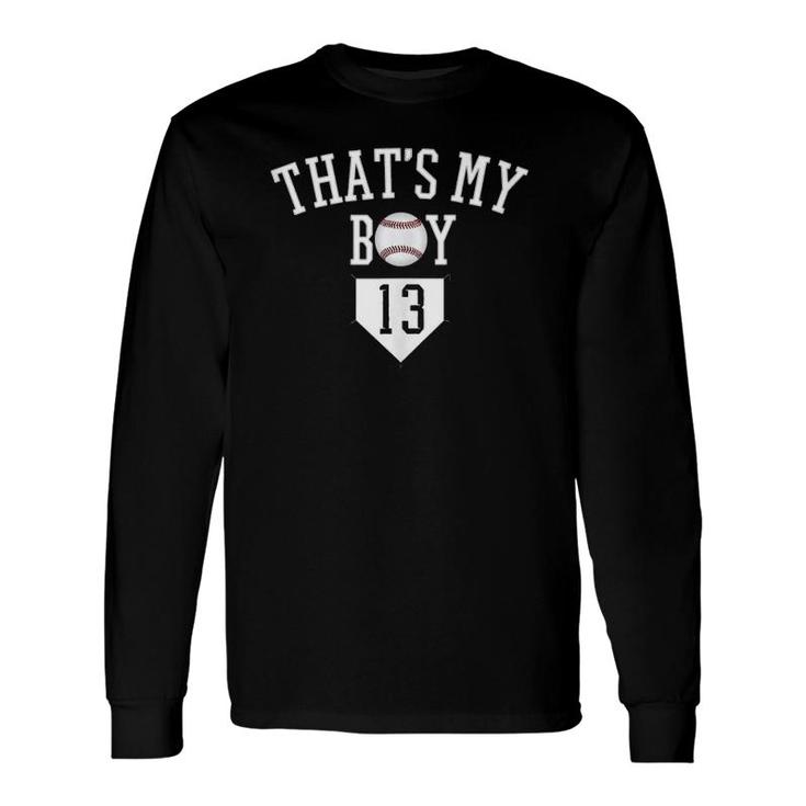 That's My Boy 13 Baseball Number 13 Jersey Baseball Mom Dad Long Sleeve T-Shirt T-Shirt