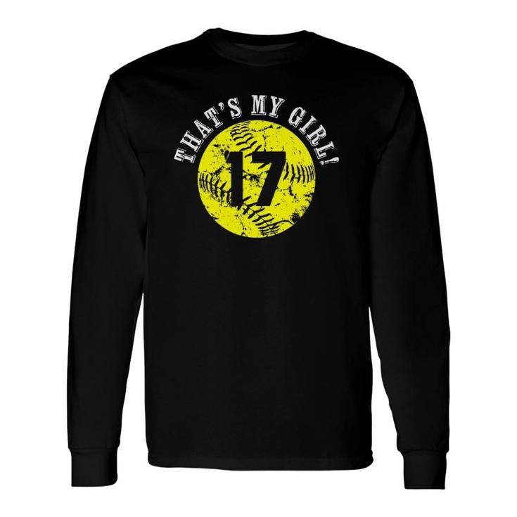That's My Girl 17 Softball Player Mom Or Dad Long Sleeve T-Shirt T-Shirt