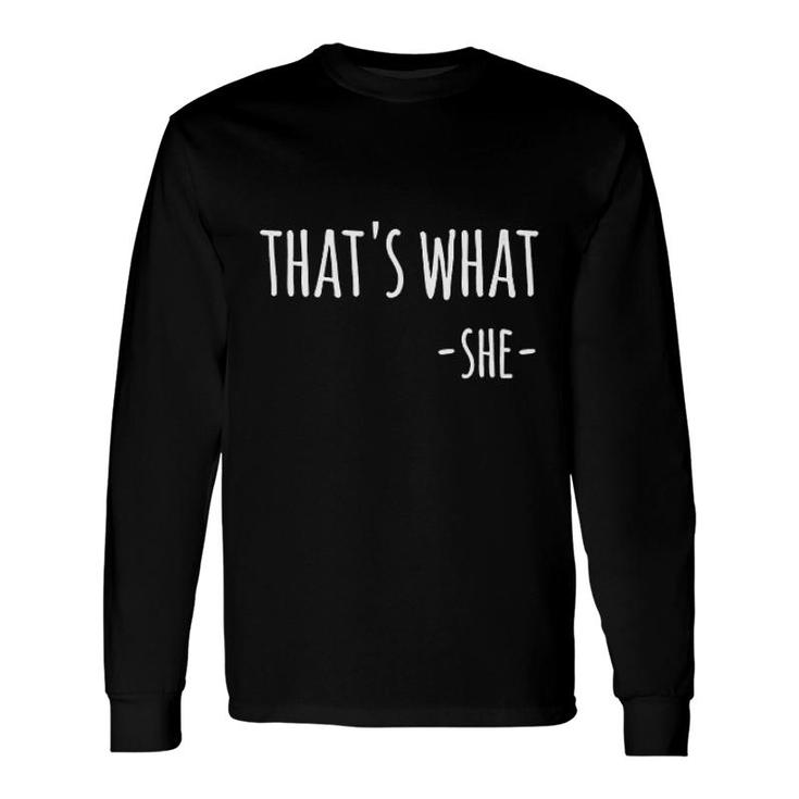 Thats What She Said Quote Long Sleeve T-Shirt