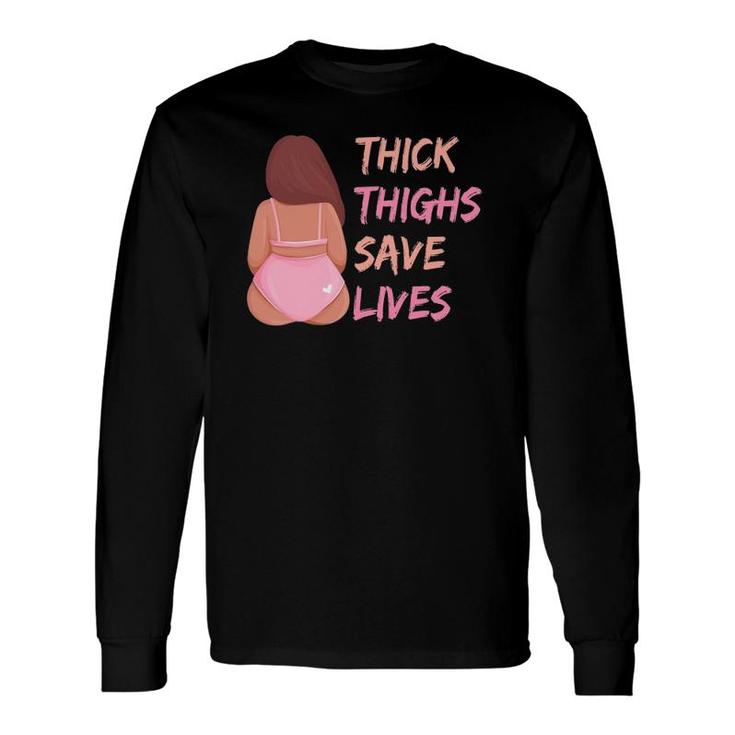 Thick Thighs Save Lives Curvy Plus Size Curves Long Sleeve T-Shirt T-Shirt
