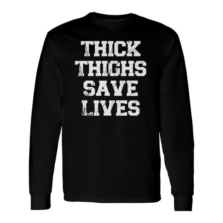 Thick Thighs Save Lives Workout Fitness Cute Long Sleeve T-Shirt T-Shirt