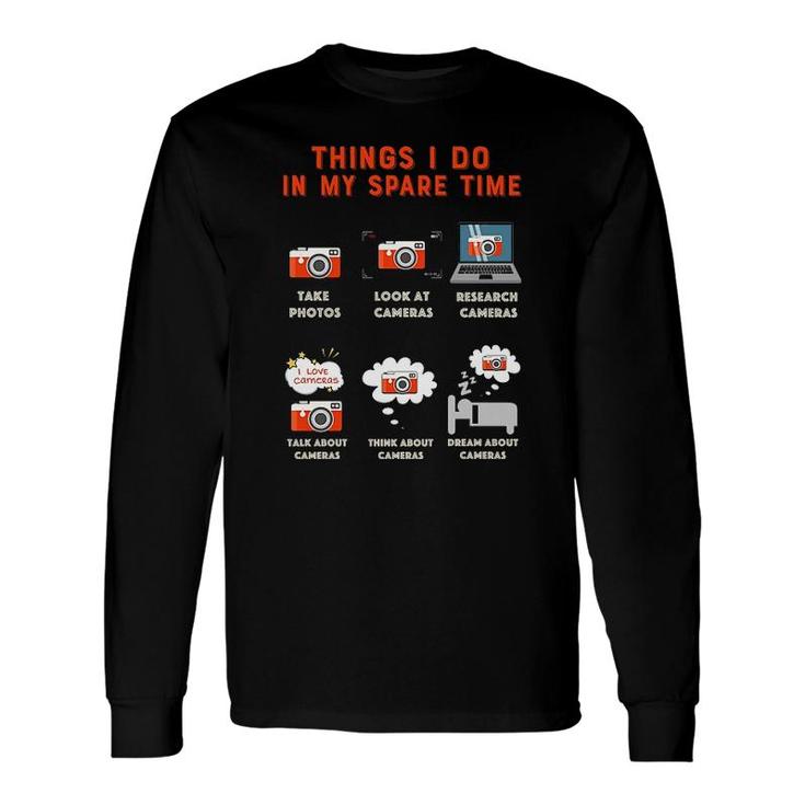 Things I Do In My Spare Time Camera Long Sleeve T-Shirt T-Shirt