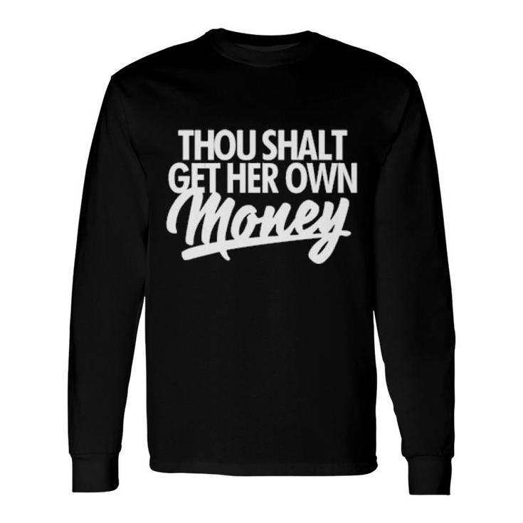 Thou Shalt Get Her Own Money Long Sleeve T-Shirt T-Shirt