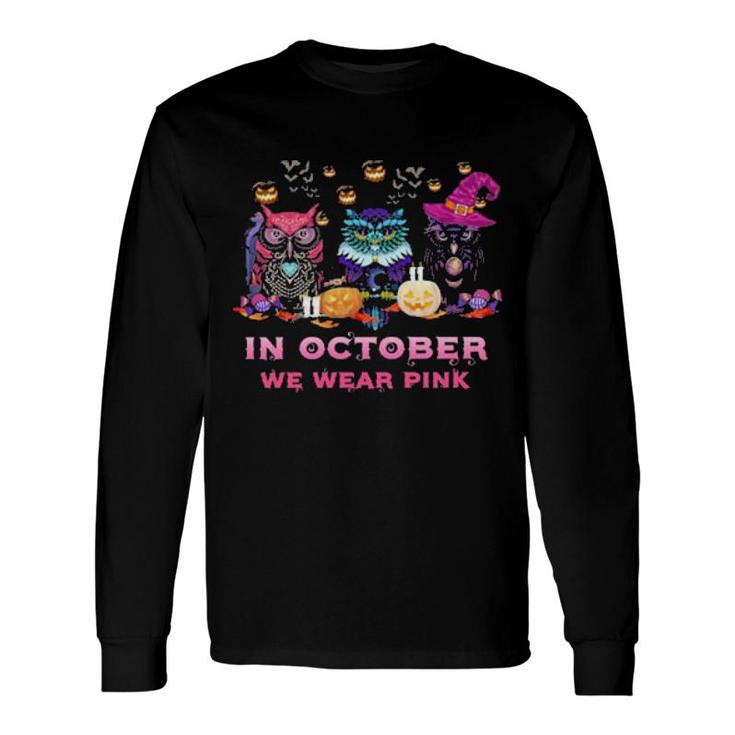 Three Owl Witch In October We Wear Pink Halloween Long Sleeve T-Shirt T-Shirt