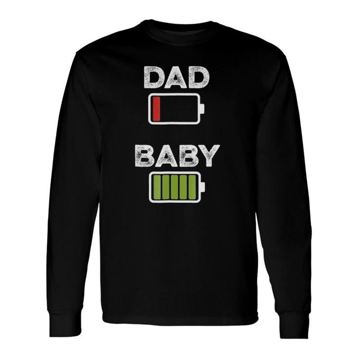 Tired Dad Low Battery Baby Full Charge Long Sleeve T-Shirt T-Shirt