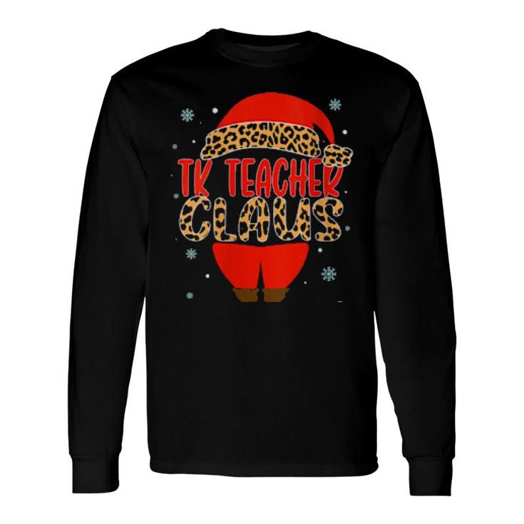 Tk Teacher Claus Christmas Santa Hat Pajamas Matching Xmas Long Sleeve T-Shirt T-Shirt