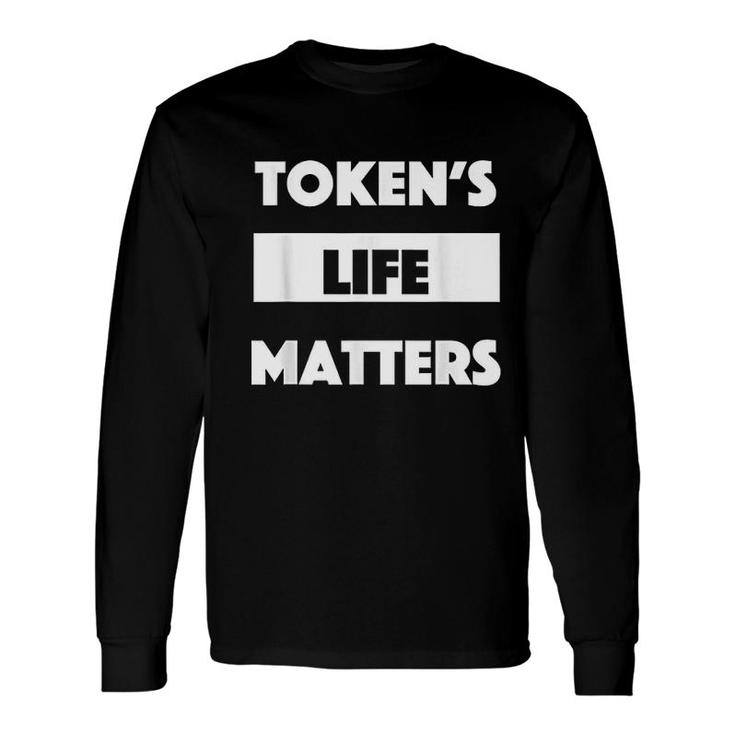 Token Is Life Matters Long Sleeve T-Shirt T-Shirt