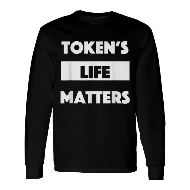 Tokens Life Matters Long Sleeve T-Shirt T-Shirt