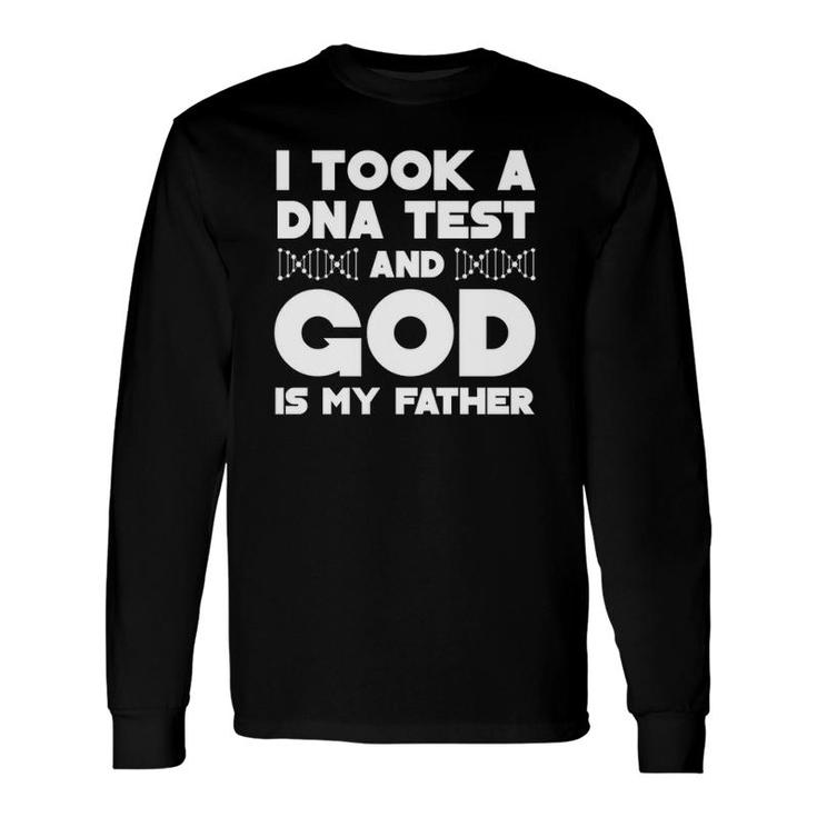Took A Dna Test God Is My Father Long Sleeve T-Shirt