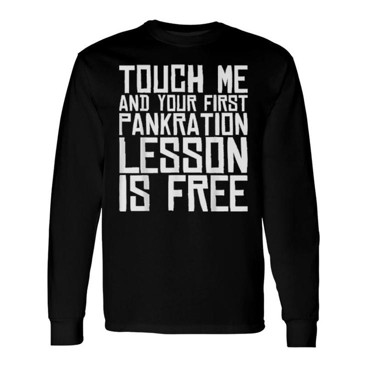 Touch Me And Your First Pankration Lesson Is Free Long Sleeve T-Shirt
