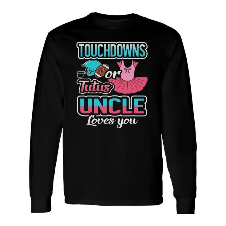 Touchdowns Or Tutus Uncle Loves You Gender Reveal Baby Long Sleeve T-Shirt T-Shirt