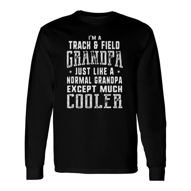 Track & Field Grandpa Like A Normal Grandpa Long Sleeve T-Shirt T-Shirt