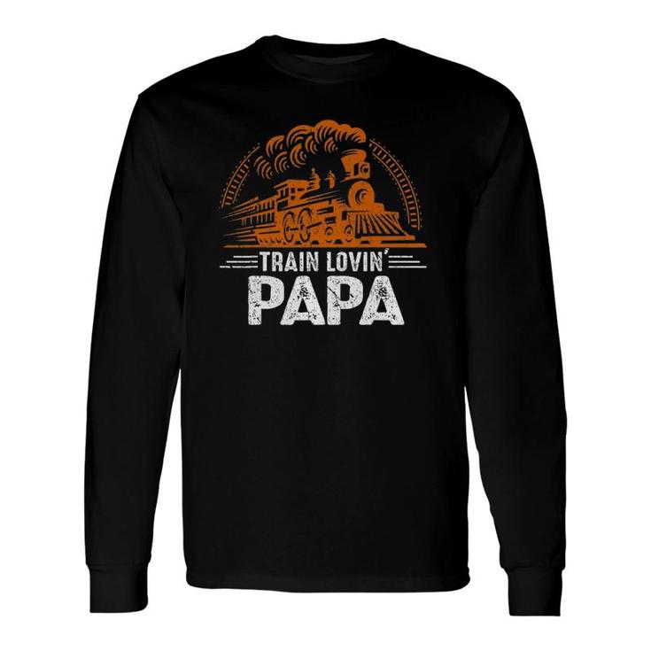 Train Lovin' Papa Papa Daddy Train Railroad Father's Day Long Sleeve T-Shirt T-Shirt