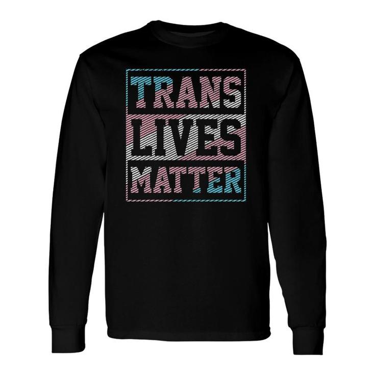 Trans Lives Matter Trans Pride Flag Transgender Lgbtq Long Sleeve T-Shirt T-Shirt