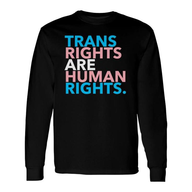 Trans Rights Are Human Rights Long Sleeve T-Shirt T-Shirt