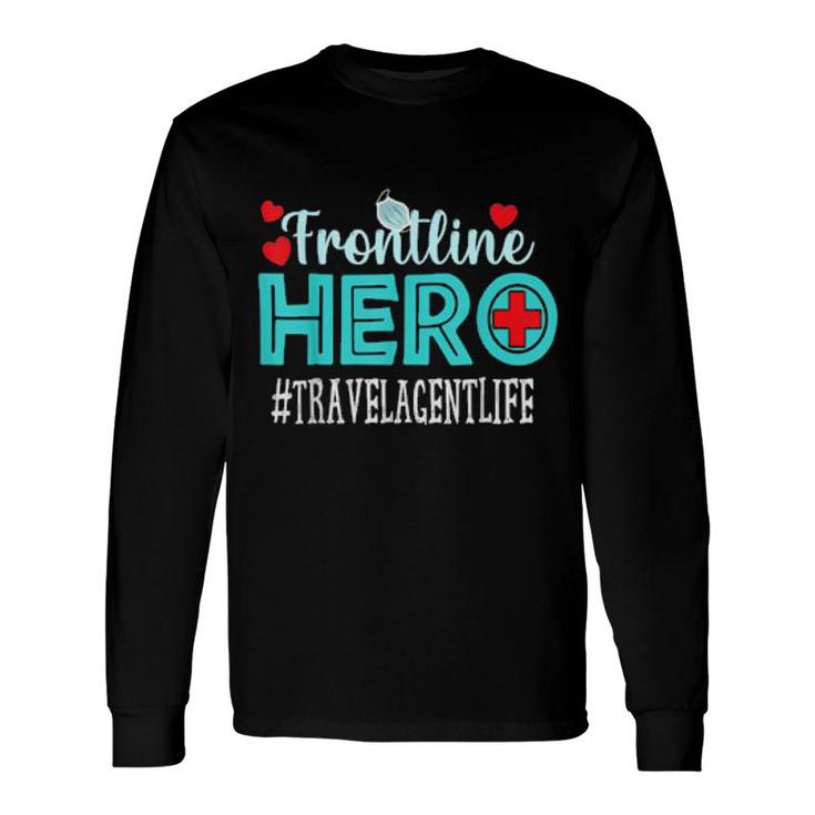 Travel Agent Frontline Hero Essential Workers Appreciation Long Sleeve T-Shirt T-Shirt
