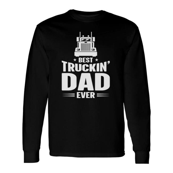 Trucker Best Trucking Dad Ever Long Sleeve T-Shirt T-Shirt