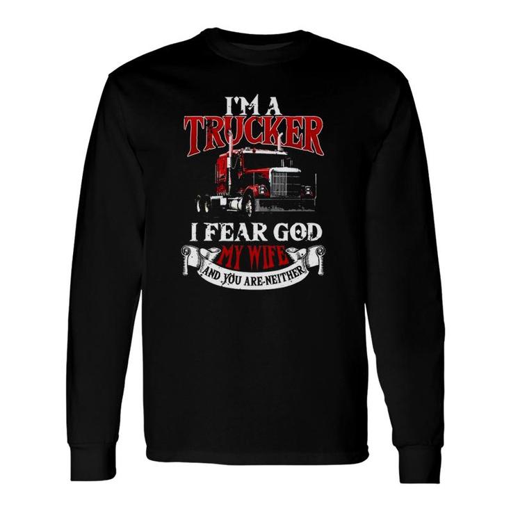 Trucker Tractor Trailer Truck 18 Wheeler Fear My Wife Long Sleeve T-Shirt T-Shirt