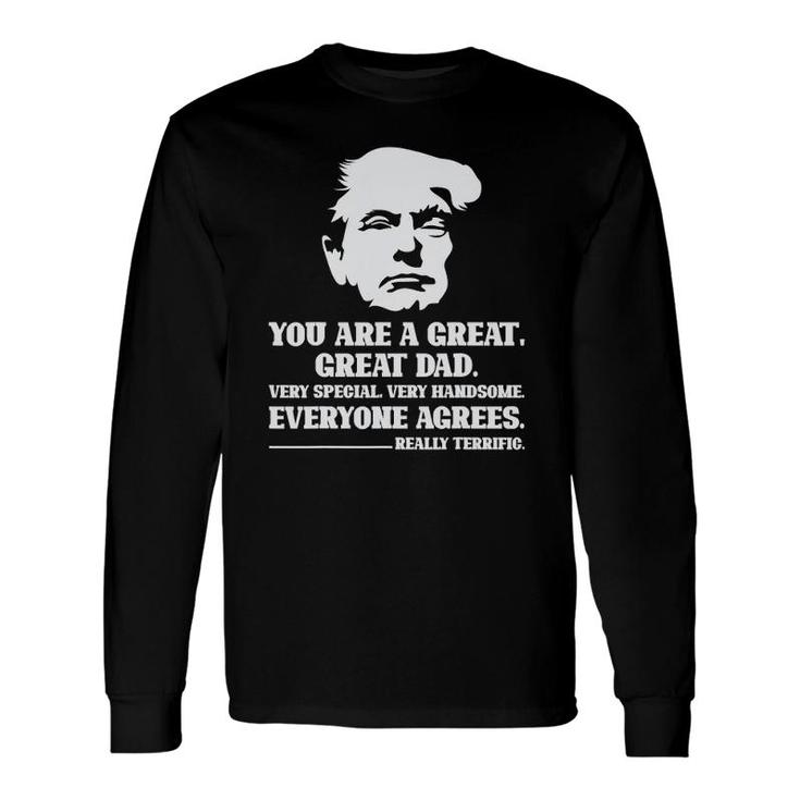 Trump Tee Great Dad Fathers Day Really Terrific Daddy Long Sleeve T-Shirt T-Shirt