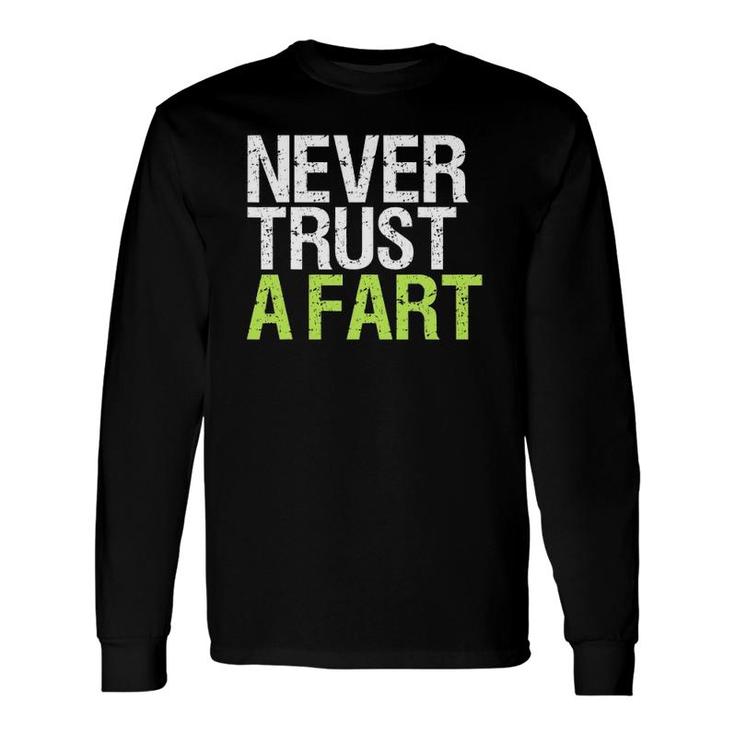 Never Trust A Far Fart Joke Farting Meme Long Sleeve T-Shirt