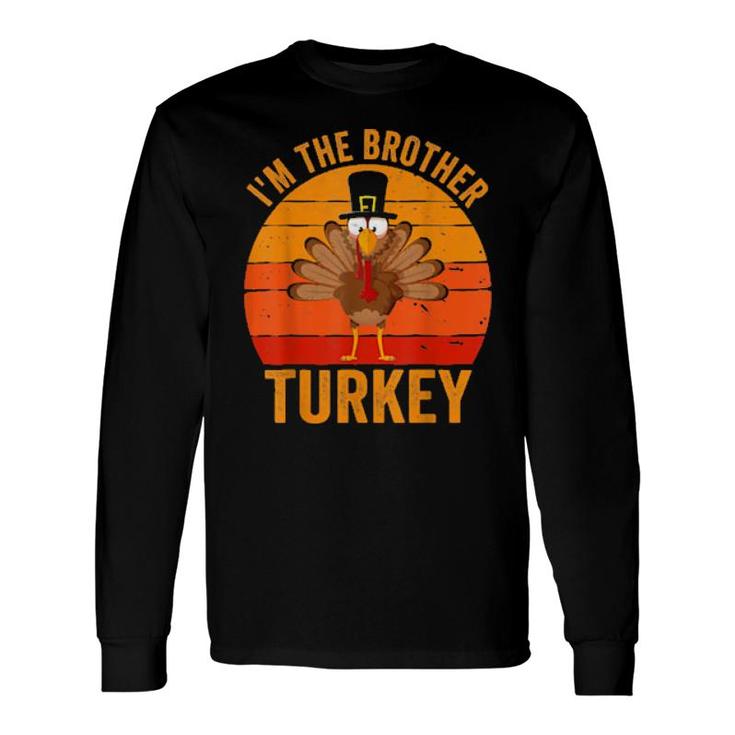 Turkey Day I'm The Brother Turkey Thanksgiving Day Long Sleeve T-Shirt T-Shirt