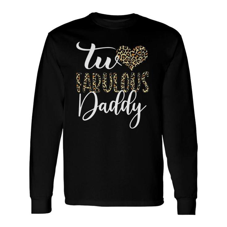 Two Fabulous Daddy 2Nd Birthday Leopard Matching Long Sleeve T-Shirt T-Shirt