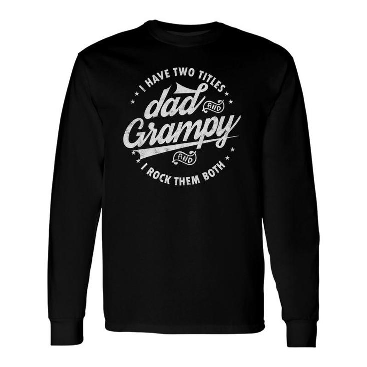 I Have Two Titles Dad & Grampy Father's Day Tee Grandpa Long Sleeve T-Shirt T-Shirt