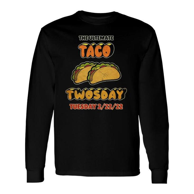 Twosday 2022 The Ultimate Taco Twosday Tuesday 22222 Ver2 Long Sleeve T-Shirt T-Shirt