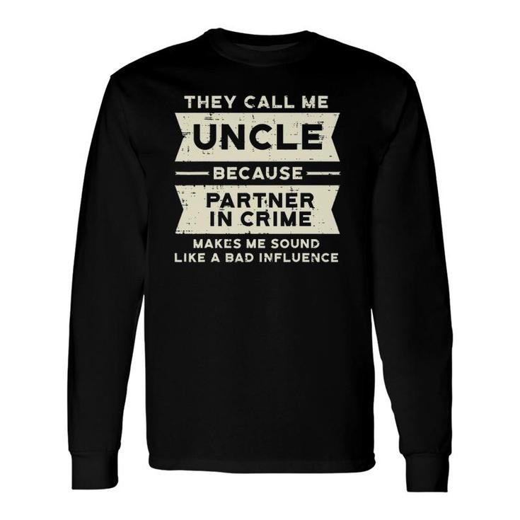 Uncle Partner In Crime Bad Influence Father's Day Long Sleeve T-Shirt T-Shirt