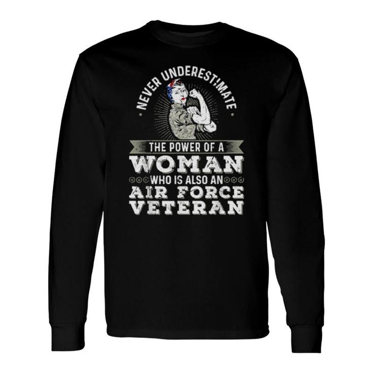 Never Underestimate A Air Force Veteran Soldier Long Sleeve T-Shirt T-Shirt
