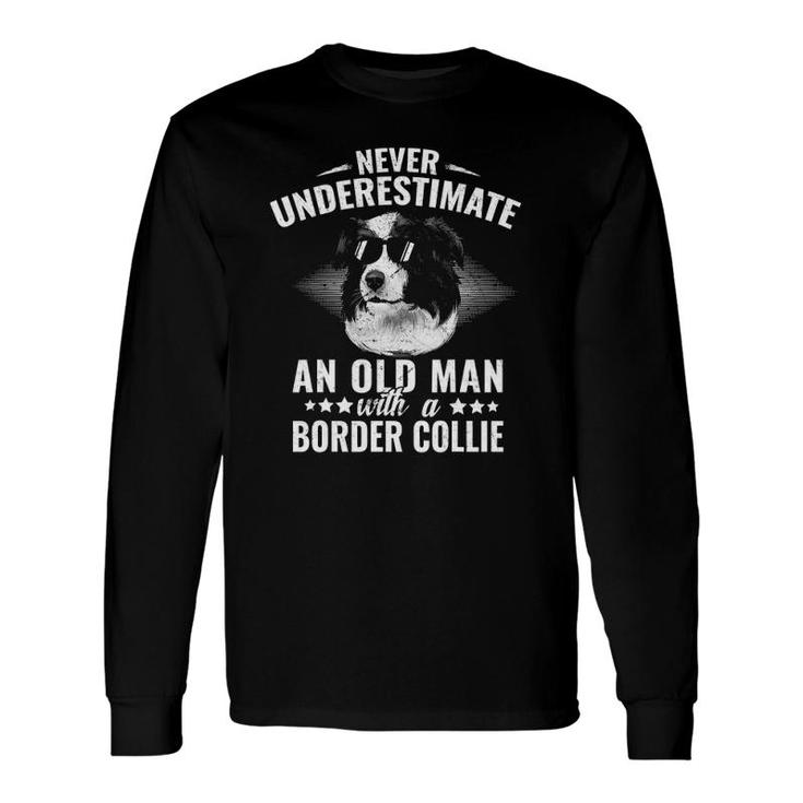 Never Underestimate An Old Man With Border Collie Dog Long Sleeve T-Shirt T-Shirt