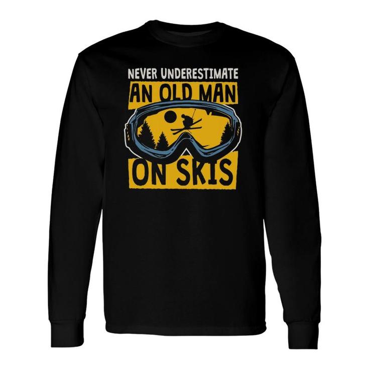 Never Underestimate An Old Man On Skis Skiing Dad Grandpa Long Sleeve T-Shirt T-Shirt
