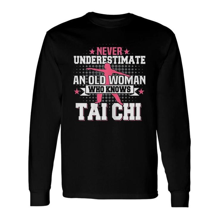 Never Underestimate An Old Woman Who Knows Tai Chi Long Sleeve T-Shirt T-Shirt