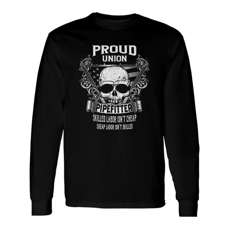 Union Pipefitter Proud Union Long Sleeve T-Shirt