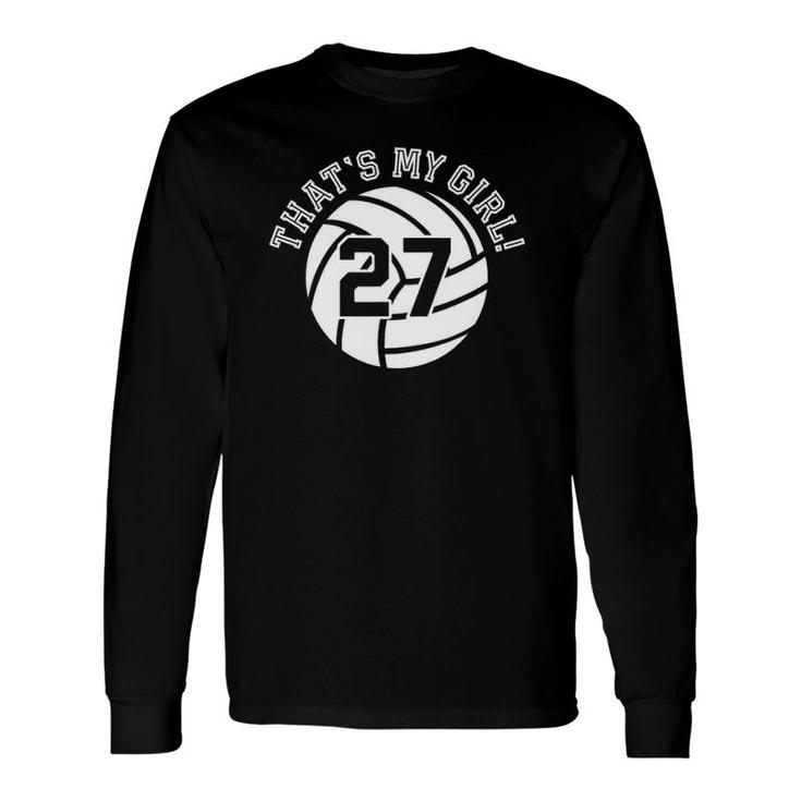 Unique That's My Girl 27 Volleyball Player Mom Or Dad Long Sleeve T-Shirt T-Shirt