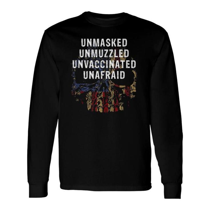 Unmasked Unmuzzled Unvaccinated Unafraid Teez Long Sleeve T-Shirt