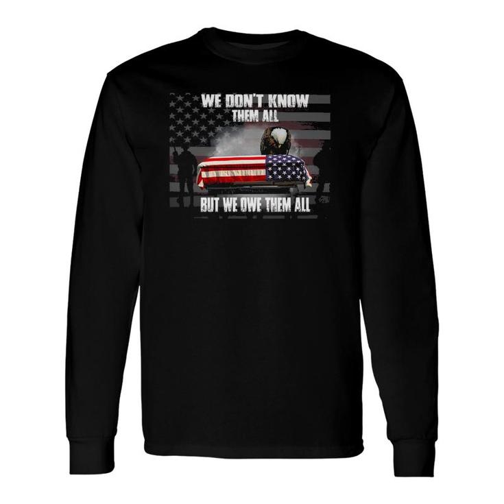 Us Veteran We Don't Know Them All But We Owe Them All Long Sleeve T-Shirt T-Shirt
