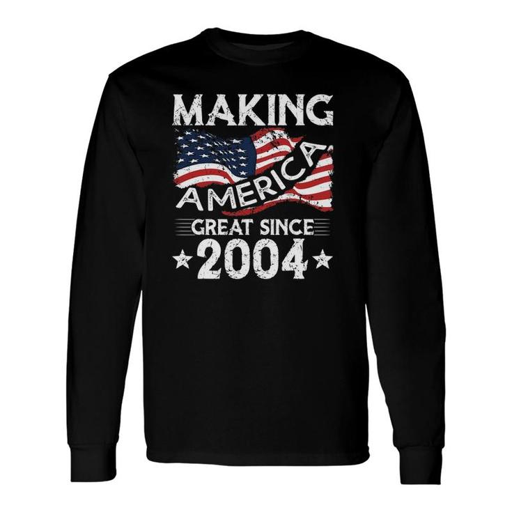 Usa American Flag Making America Great Since 2004 Birthday Long Sleeve T-Shirt T-Shirt
