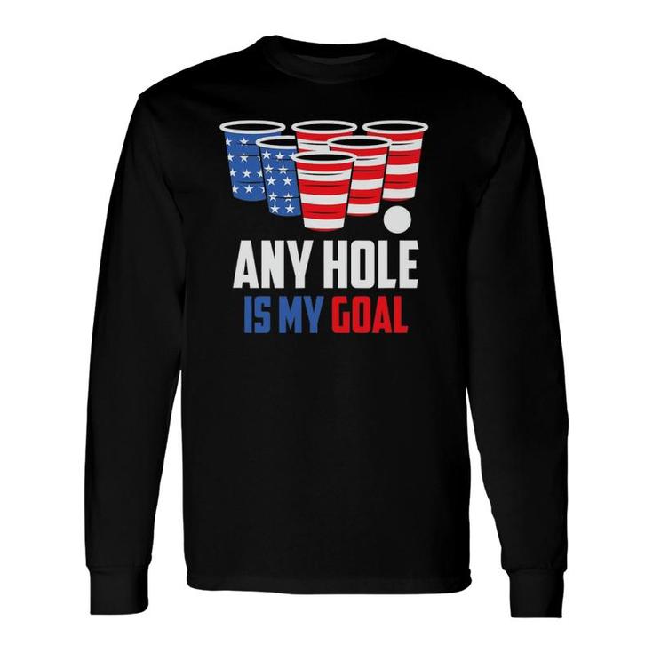 Usa Flag Beer Pong Game 4Th Of July Beer Any Hole Is My Goal Long Sleeve T-Shirt T-Shirt