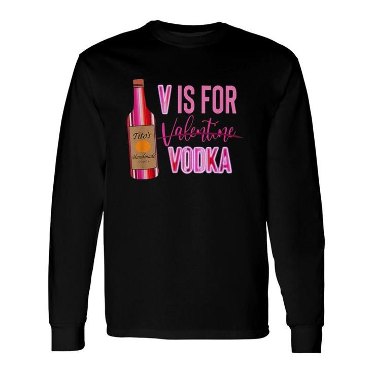 V Is For Vodka Valentine Long Sleeve T-Shirt T-Shirt