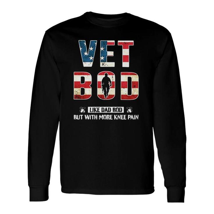Vet Bod Like Dad Bod With More Knee Pain American Flag Long Sleeve T-Shirt T-Shirt