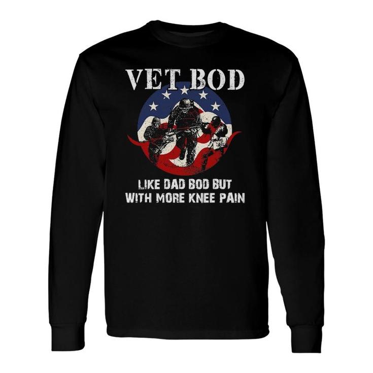 Vet Bod Like A Dad Bod But With More Knee Pain Veteran Long Sleeve T-Shirt T-Shirt