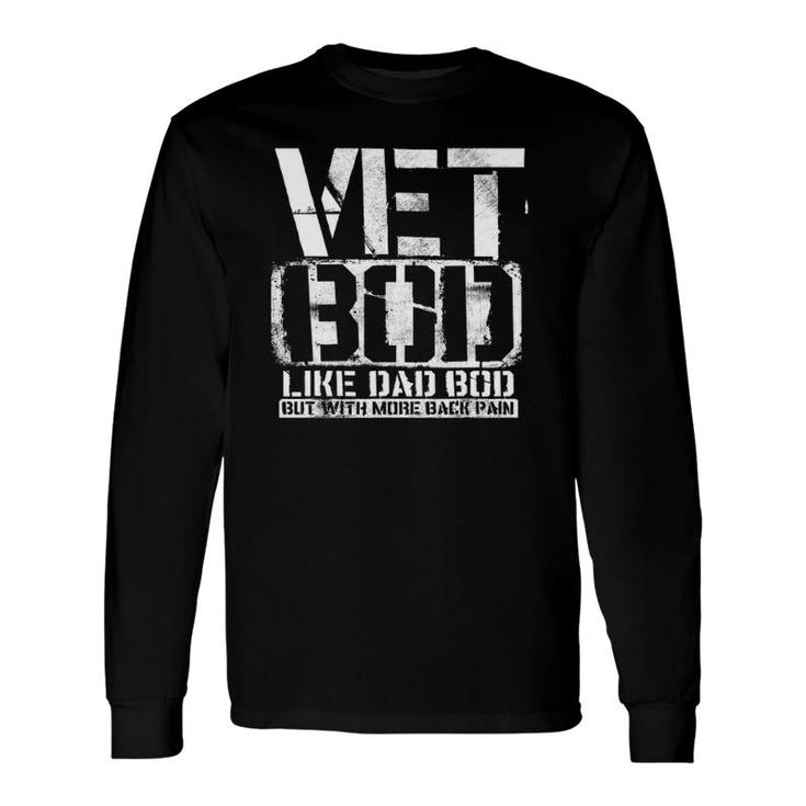 Vet Bod Like A Dad Bod Stencil With More Back Pain Veteran Long Sleeve T-Shirt T-Shirt
