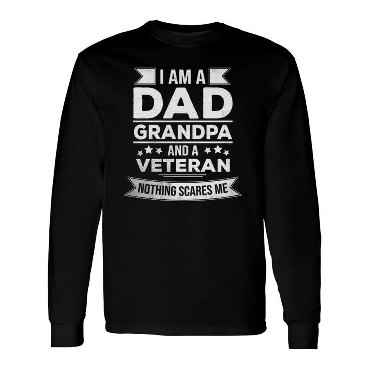 For Veteran Dad I Am A Dad Grandpa And Veteran Long Sleeve T-Shirt T-Shirt
