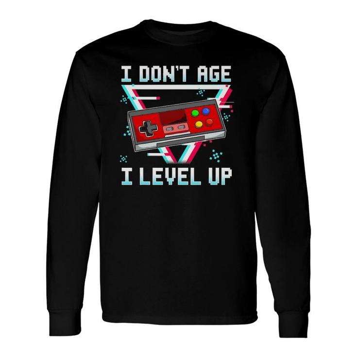 Video Games Gamer Birthday I Don't Age I Level Up Retro Long Sleeve T-Shirt T-Shirt